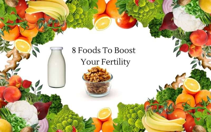 8 Foods To Boost Your Fertility